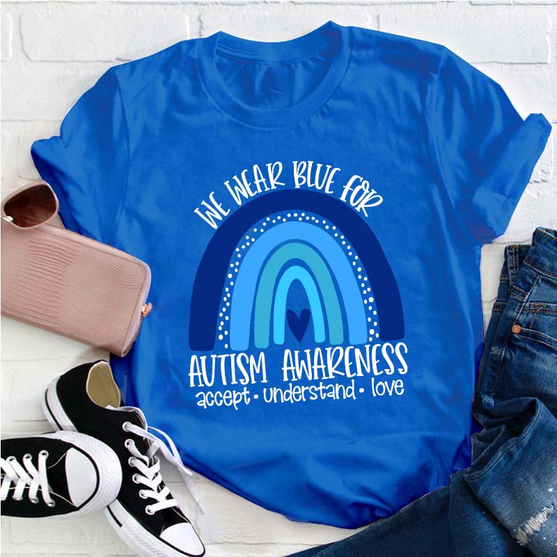We Wear Blue for Autism Awareness Teacher T-Shirt